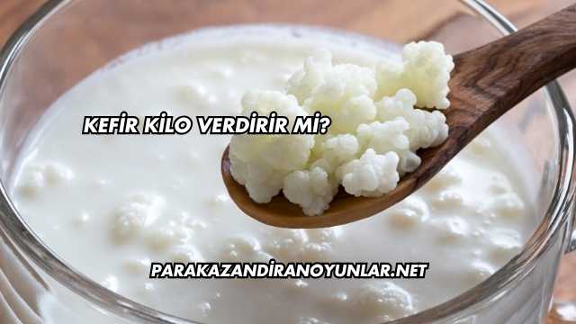 Kefir Kilo Verdirir mi?