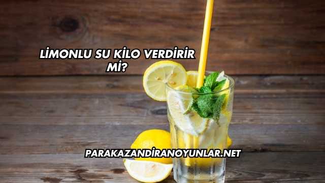 Limonlu Su Kilo Verdirir mi?