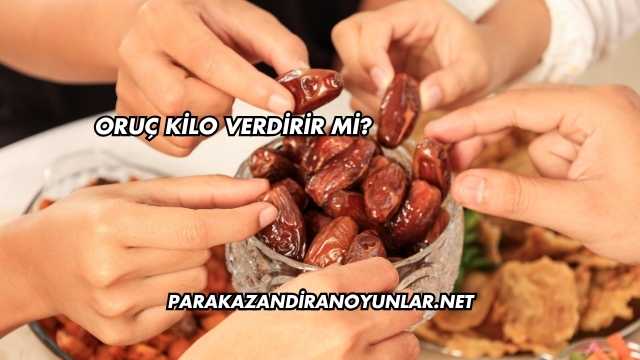 Oruç Kilo Verdirir mi?