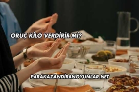 Oruç Kilo Verdirir mi?