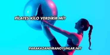Pilates Kilo Verdirir mi?