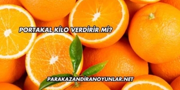Portakal Kilo Verdirir mi?