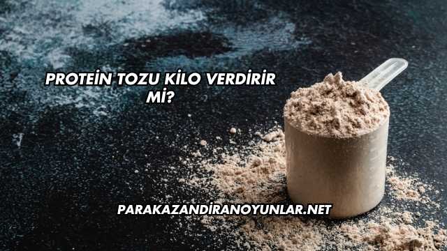 Protein Tozu Kilo Verdirir mi?