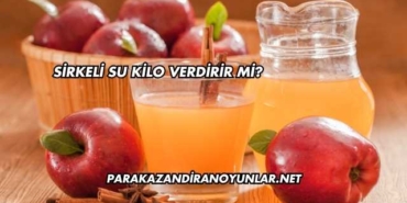 Sirkeli Su Kilo Verdirir mi?