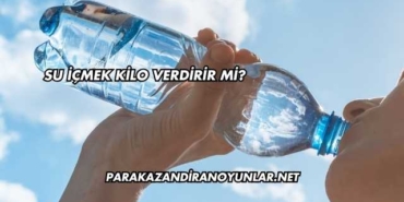 Su İçmek Kilo Verdirir mi?
