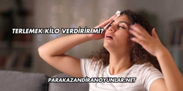 Terlemek Kilo Verdirir mi?