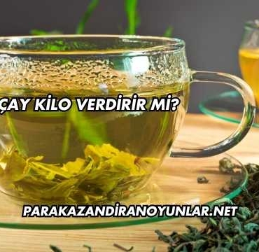 Yeşil Çay Kilo Verdirir mi?