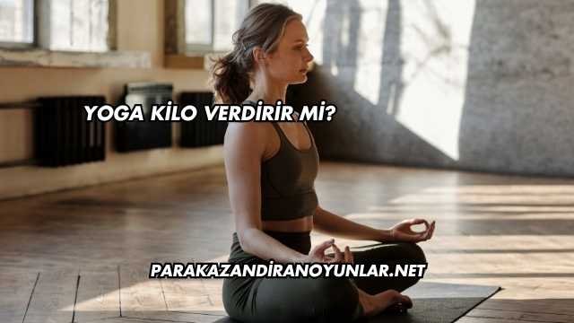 Yoga Kilo Verdirir mi?