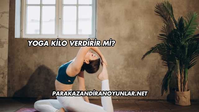 Yoga Kilo Verdirir mi?