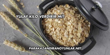 Yulaf Kilo Verdirir mi?