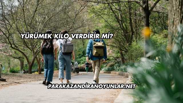 Yürümek Kilo Verdirir mi?