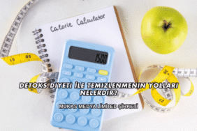 Detoks Diyeti İle Temizlenmenin Yolları Nelerdir?