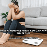 Kilo Verirken Motivasyonu Korumanın Yolları Nelerdir?