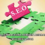 SEO İçin Backlink Nereden Alınmalı?